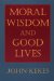 Moral Wisdom and Good Lives cover