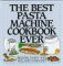 The Best Pasta Machine Cookbook Ever cover