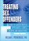 Treating Sex Offenders : A Guide to Clinical Practice With Adults, Clerics, Children, and Adolescents cover