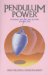 Pendulum Power : A Mystery You Can See, a Power You Can Feel cover