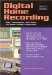 Digital Home Recording : Tips, Techniques, and Tools for Home Studio Production cover