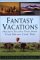 Fantasy Vacations : Journeys Beyond Your Imagination cover