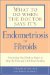 What to Do When the Dr. Says It's Endometriosis : Everything You Need to Know to Stop the Pain and Heal Your Fertility cover
