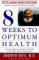  Eight Weeks to Optimum Health: A Proven Program for Taking Full Advantage of Your Body's Natural Healing Power
