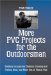 More Pvc Projects for the Outdoorsman : Building Inexpensive Shelters, Hunting and Fishing Gear, and More Out of Plastic Pipe cover