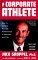 The Corporate Athlete: How to Achieve Maximal Performance in Business and Life