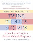 When You're Expecting Twins, Triplets, or Quads : Proven Guidelines for a Healthy Multiple Pregnancy [Click for larger image]