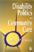 Disability Politics and Community Care cover