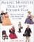 Making Miniature Dolls With Polymer Clay : How to Create and Dress Period Dolls in 1/12 Scale cover