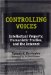 Controlling Voices : Intellectual Property, Humanistic Studies, and the Internet cover