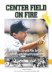 Center Field on Fire : An Umpire's Life With Pine Tar Bats, Spitballs, and Corked Personalities cover