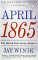 April 1865 : The Month That Saved America cover