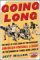 Going Long : The Wild 10-Year Saga of the Renegade American Football League in the Words of Those Who Lived It cover