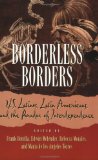 Borderless Borders : U.S. Latinos, Latin Americans, and the Paradox of Interdependence [Click for larger image]
