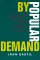 By Popular Demand : Revitalizing Representative Democracy Through Deliberative Elections cover