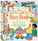 The Young Child's Busy Book of Playing, Learning, Stories, and Rhymes [Click for larger image]