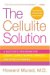 The Cellulite Solution : A Doctor's Program for Losing Lumps, bumps, Dimples, and Stretch Marks cover