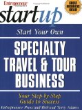 Start Your Own Specialty Travel & Tour Business : Your Step-By-Step Guide to Success [Click for larger image]