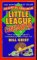  Little League Confidential: One Coach's Completely Unauthorized Tale of Survival