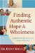 Finding Authentic Hope And Wholeness : 5 Questions That Will Change Your Life cover
