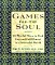Games for the Soul : 40 Playful Ways to Find Fun and Fulfillment in a Stressful World cover