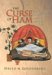 The Curse of Ham : Race And Slavery in Early Judaism, Christianity, And Islam cover