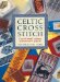Celtic Cross Stitch : Over 40 Small, Exciting and Innovative Projects cover