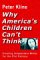 Why America's Children Can't Think : Creating Independent Minds for the 21st Century cover