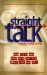 Straight Talk : How Teens Can Make Wise Choices about Love and Sex cover