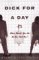 Dick for a Day : What Would You Do If You Had One? cover