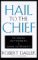 Hail to the Chief : The Making and Unmaking of American Presidents cover