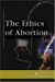 The Ethics Of Abortion