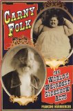 Carny Folk : The World's Wierdest Sideshow Acts [Click for larger image]