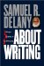 About Writing : Seven Essays, Four Letters, and Five Interviews cover