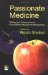 Passionate Medicine : Making The Transition From Conventional Medicine To Homeopathy cover