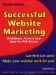 Successful Website Marketing : Worksheets, Forms & Easy Steps For Web Success cover