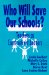 Who Will Save Our Schools : Teachers As Constructivist Leaders cover