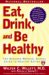 Eat, Drink, and Be Healthy : The Harvard Medical School Guide to Healthy Eating cover