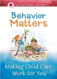 Behavior Matters : Making Child Care Work for You [Click for larger image]