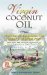 Virgin Coconut Oil : How It Has Changed People's Lives, and How It Can Change Yours! cover