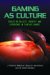 Gaming As Culture : Essays on Reality, Identity And Experience in Fantasy Games cover