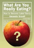 What Are You Really Eating : How to Become Label Savvy [Click for larger image]