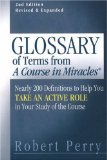 Glossary of Terms from 'A Course in Miracles' : Nearly 200 Definitions to Help You Take an Active Role in Your Study of the Course [Click for larger image]