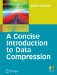 Concise Introduction To Data Compression cover