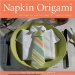 Napkin Origami : 25 Original & Fun Ideas for Napkin Folding cover