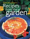 Rosalind Creasy's Recipes From The Garden : 200 Exciting Recipes from the Author of the Complete Book of Edible Landscaping [Click for larger image]