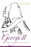 George II : Puppet of the Politicians? [Click for larger image]