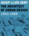 Josep Lluis Sert : The Architect of Urban Design, 1953-1969 cover