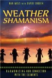 Weather Shamanism : Harmonizing Our Connection With the Elements [Click for larger image]