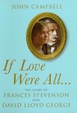 If Love Were All : The Story of Frances Stevenson and David Lloyd George [Click for larger image]
